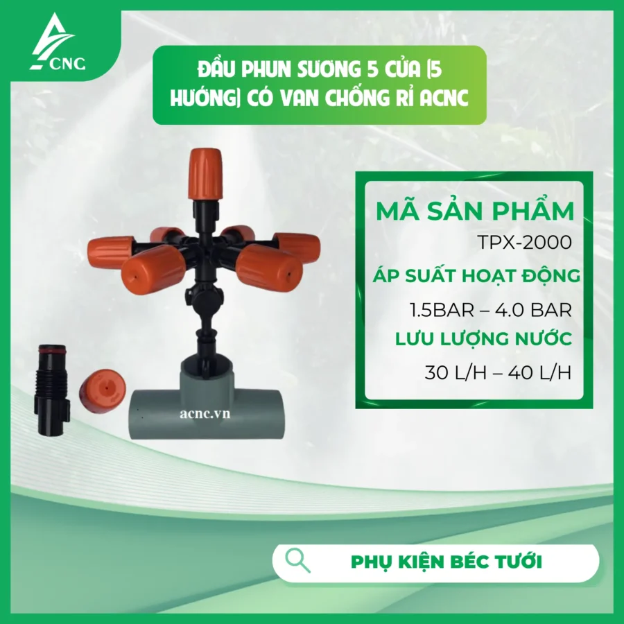 ĐẦU PHUN SƯƠNG 5 CỬA (5 HƯỚNG) CÓ VAN CHỐNG RỈ ACNC