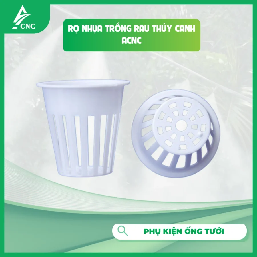 RỌ NHỰA TRỒNG RAU THỦY CANH ACNC