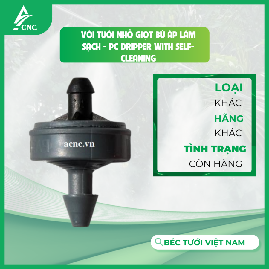 Vòi tưới nhỏ giọt bù áp làm sạch - PC Dripper with Self-Cleaning