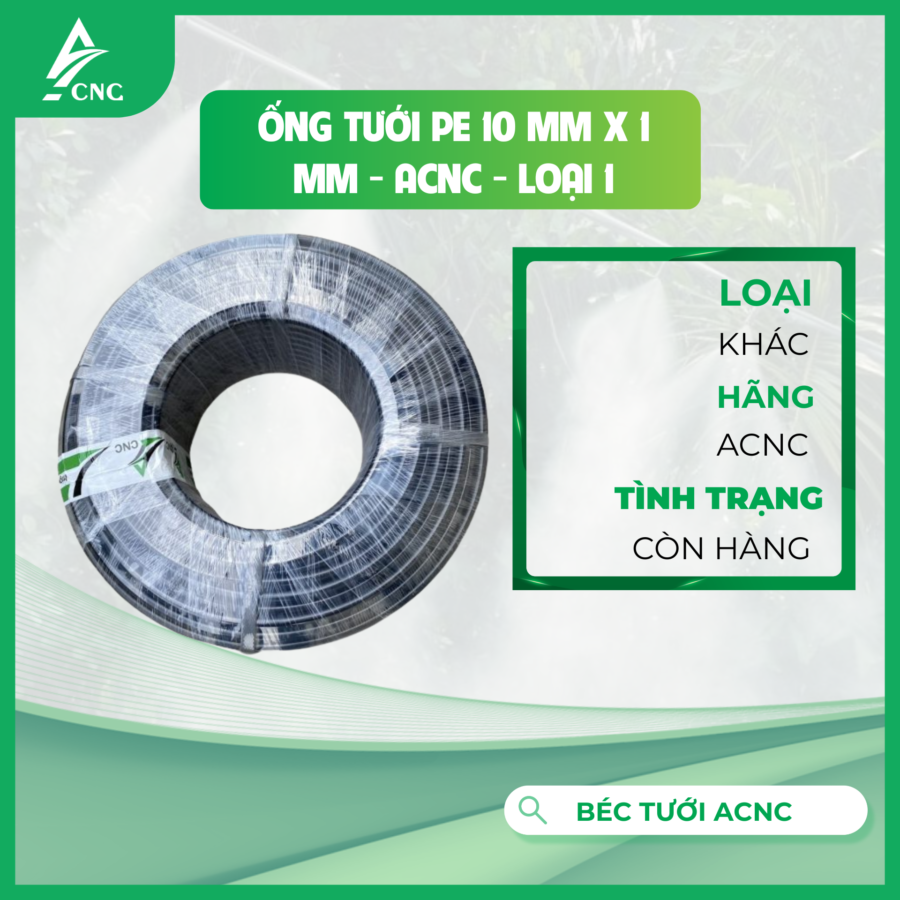 Ống tưới PE 10 mm x 1 mm - ACNC - Loại 1