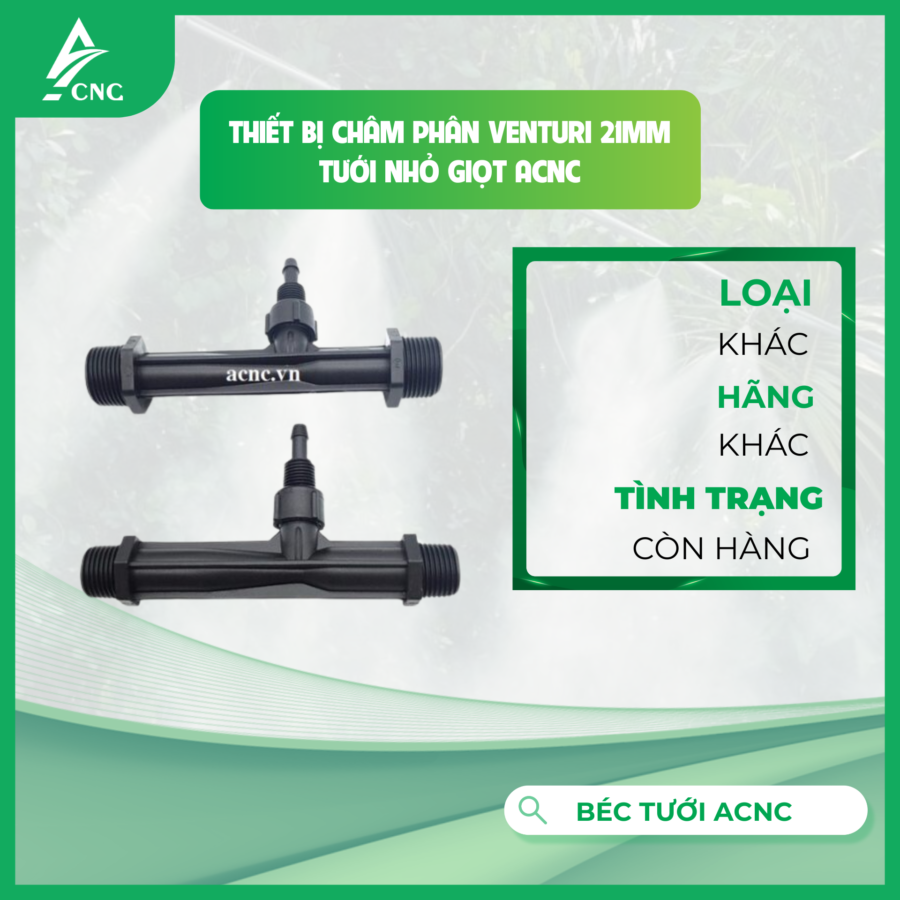 THIẾT BỊ CHÂM PHÂN VENTURI 21MM TƯỚI NHỎ GIỌT ACNC