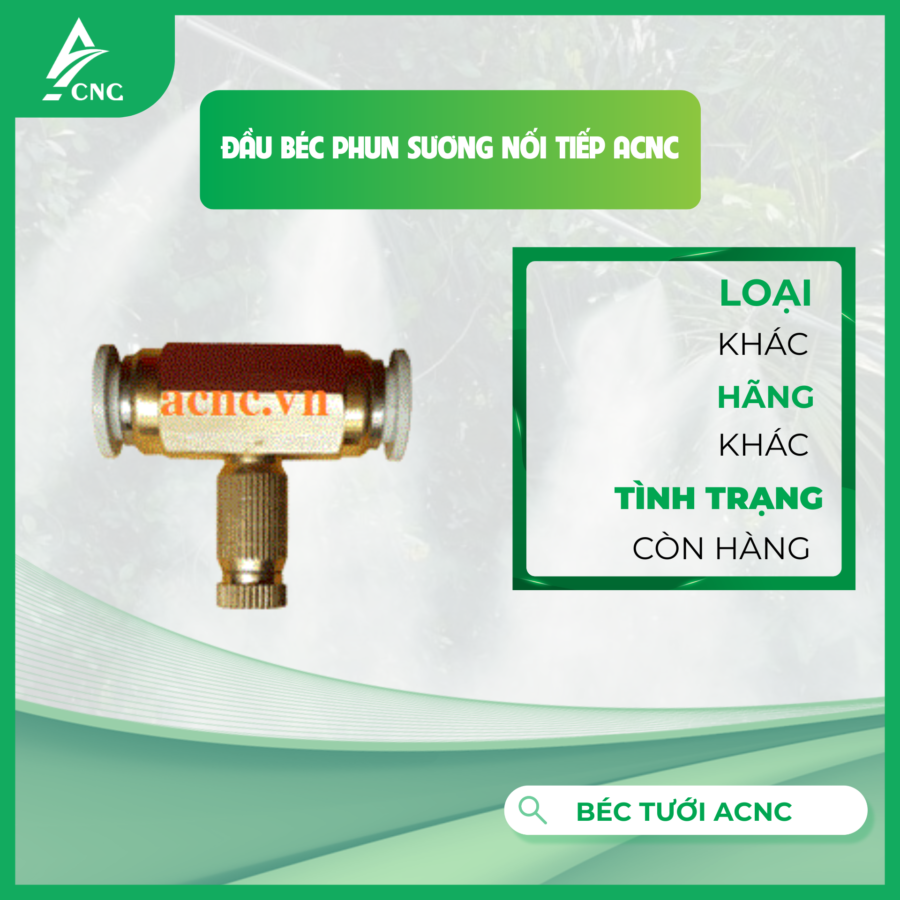 ĐẦU BÉC PHUN SƯƠNG NỐI TIẾP ACNC