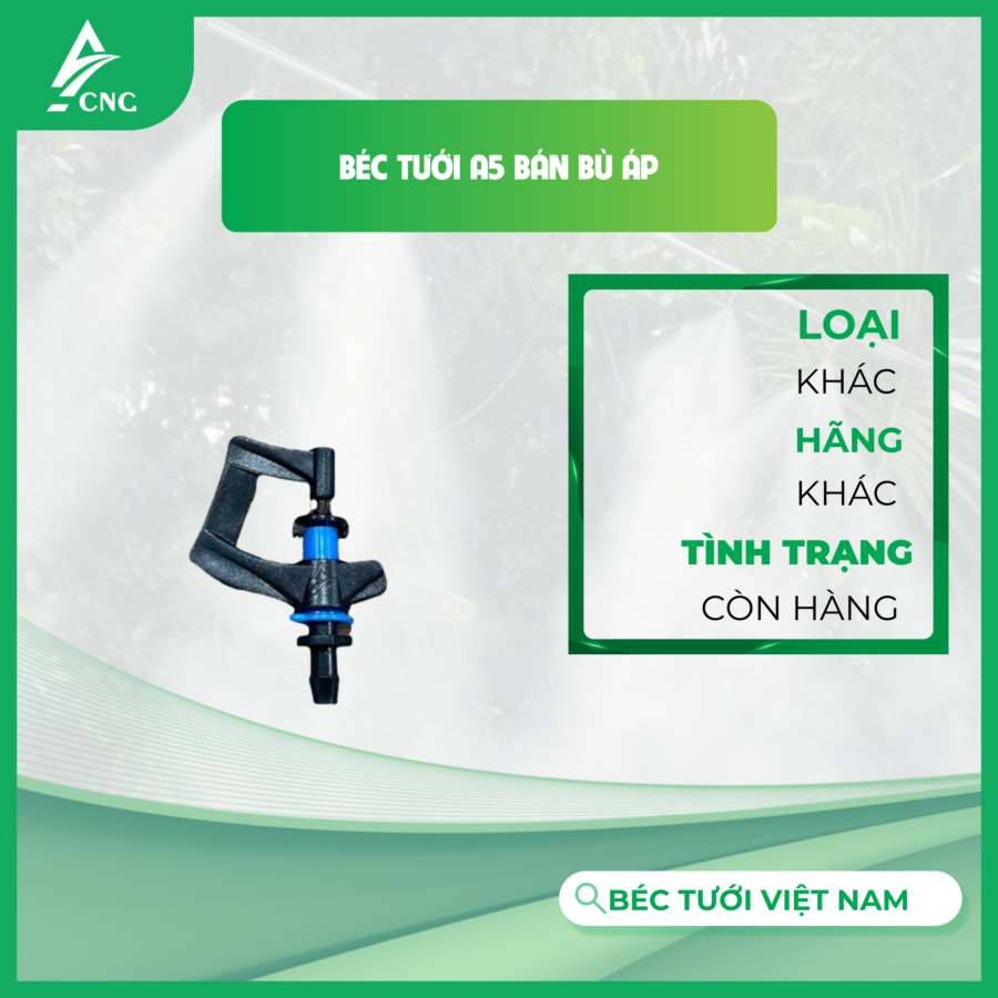 Béc Tưới A5 Bán Bù Áp