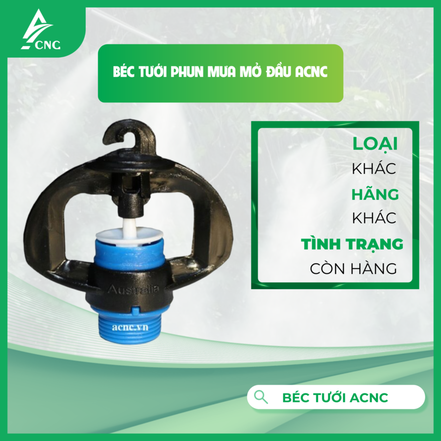 BÉC TƯỚI PHUN MƯA MỞ ĐẦU ACNC