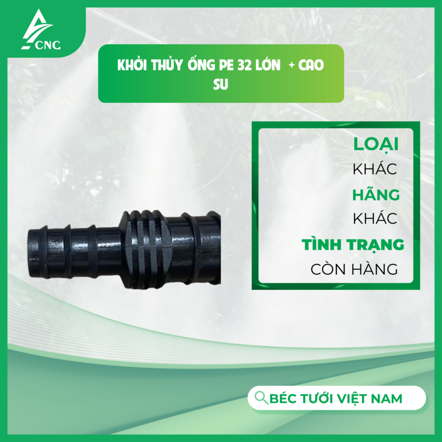 Khởi Thủy Ống PE 32 Lớn  + Cao Su