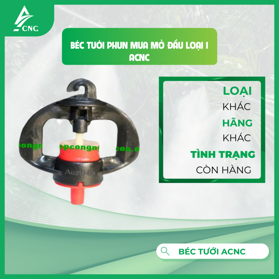 BÉC TƯỚI PHUN MƯA MỞ ĐẦU LOẠI 1 ACNC