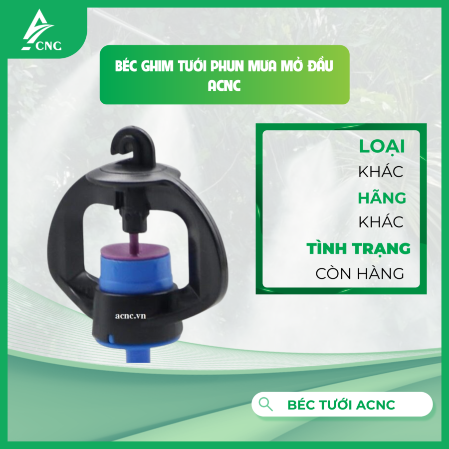 BÉC GHIM TƯỚI PHUN MƯA MỞ ĐẦU ACNC
