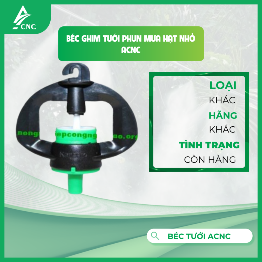 BÉC GHIM TƯỚI PHUN MƯA HẠT NHỎ ACNC
