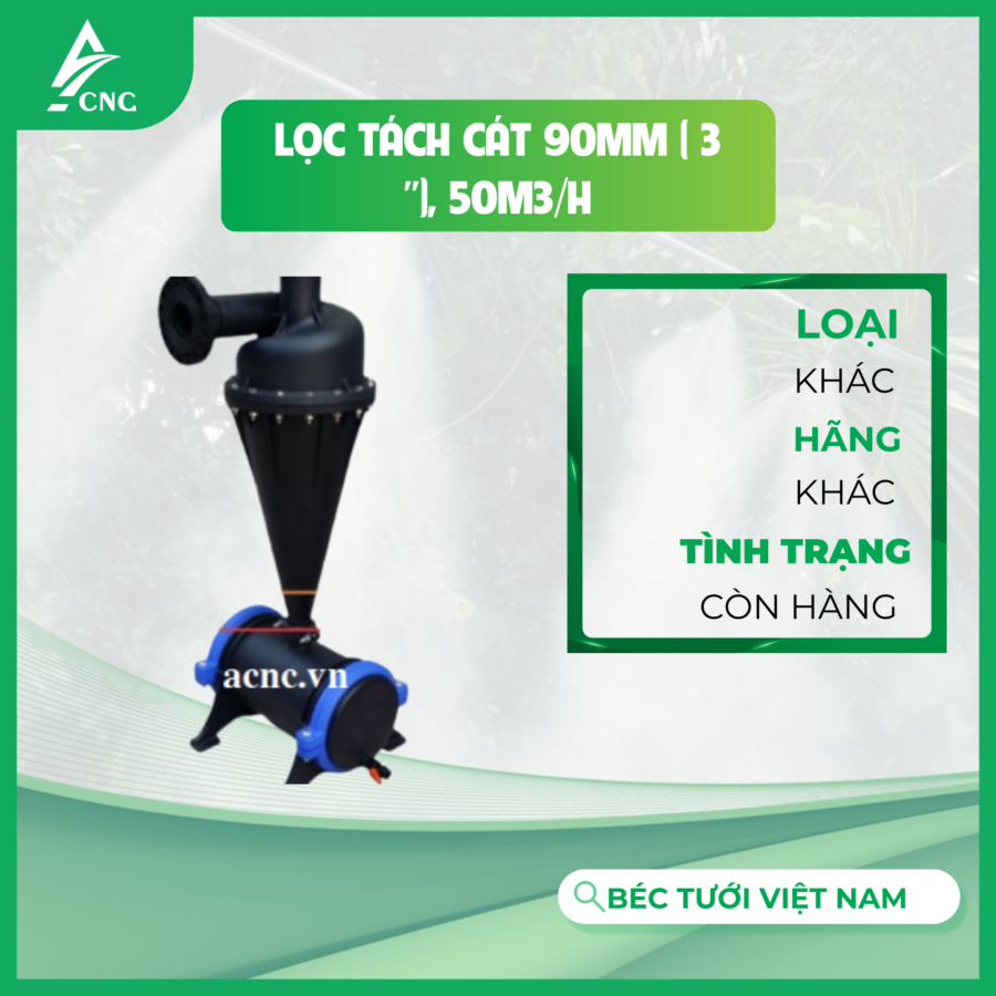 LỌC TÁCH CÁT 90mm ( 3 ''), 50m3/h
