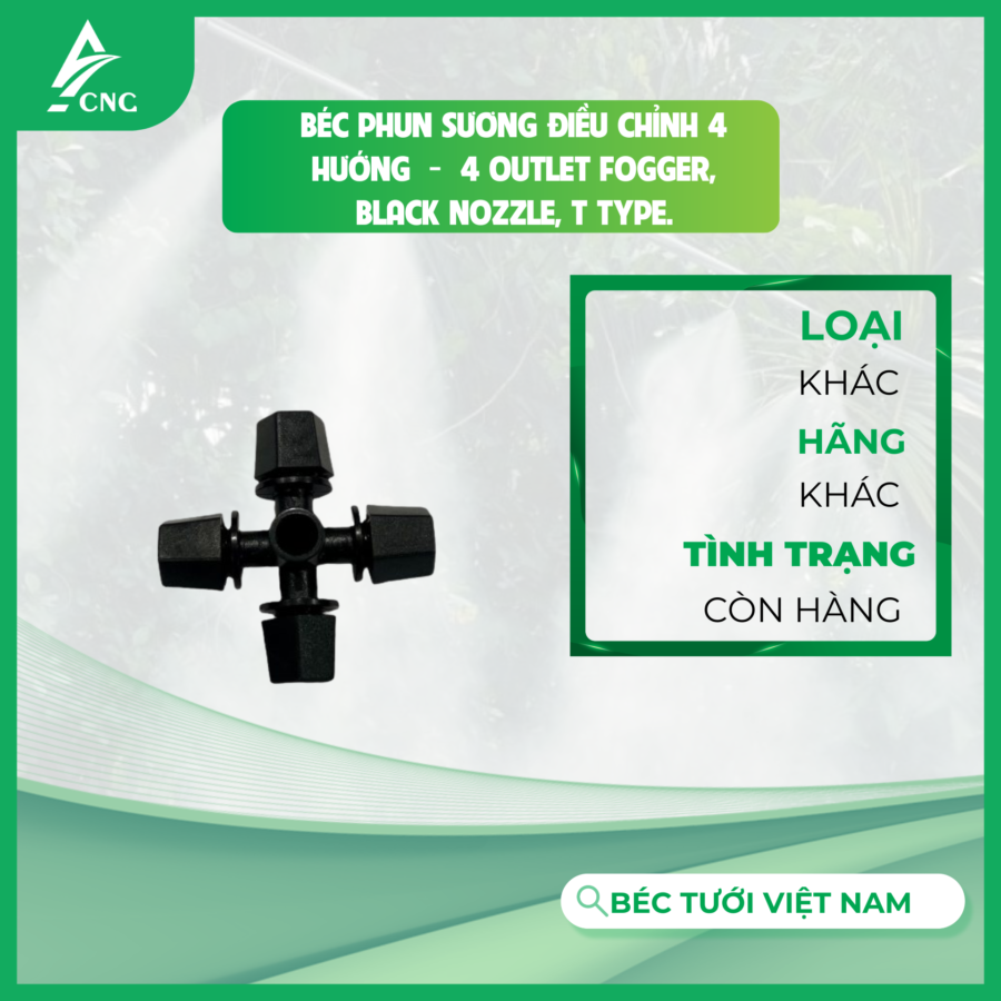 Béc phun sương điều chỉnh 4 hướng  -  4 Outlet Fogger, Black Nozzle, T type.