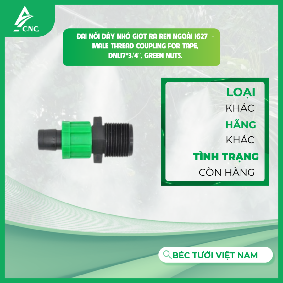 Đai nối dây nhỏ giọt ra ren ngoài 1627  -  Male Thread Coupling for Tape, Dnl17*3/4'', Green nuts.